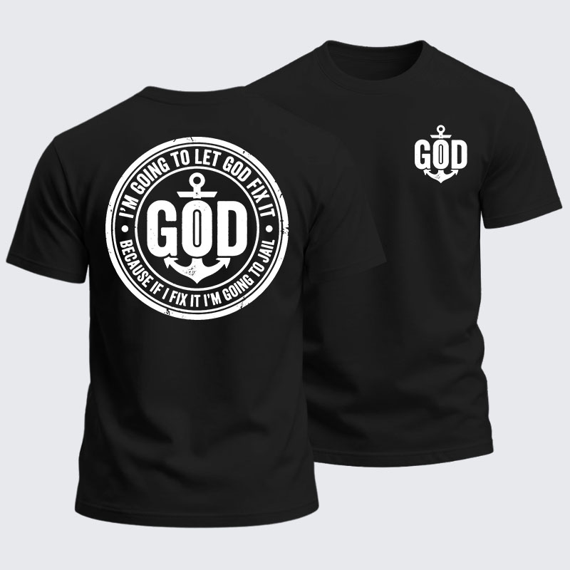 Heavyweight Cotton Tee - I’m Going to Let God Fix It Because if I Fix It I’m Going to Jail