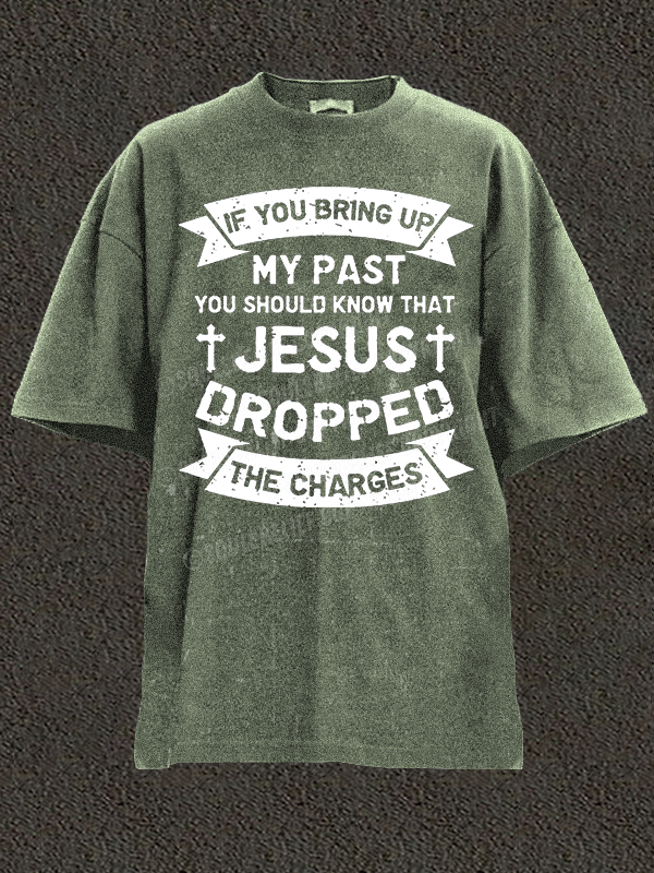 Jesus Dropped The Charges Christian Washed T-Shirt
