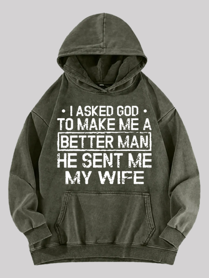 I Asked God To Make Me A Better Man He Sent Me My Wife Jesus God Christian Washed Hoodie