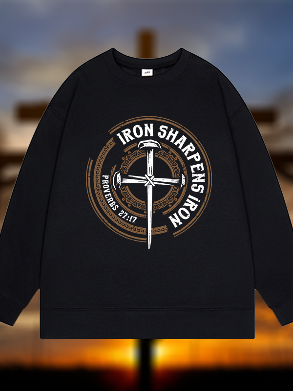 Iron Sharpens Iron - Proverbs 27:17  Jesus God Christian Sweatshirt