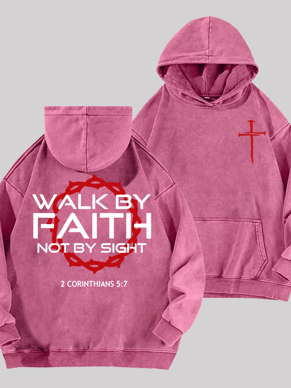 Walk By Faith Not By Sight 2 Corinthians 5:7 Cross Jesus God Christian Washed Hoodie