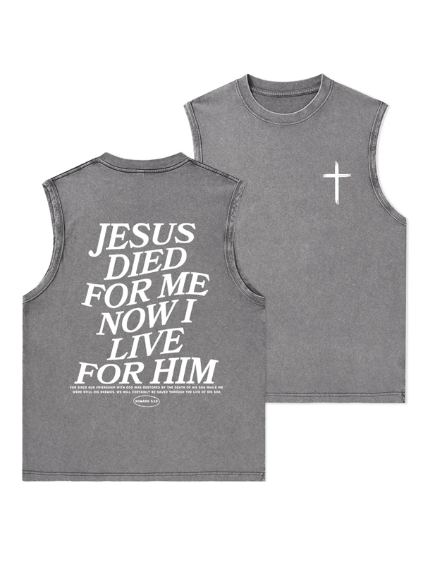 Jesus Died For Me Now I Live For Him Christian Washed Tank