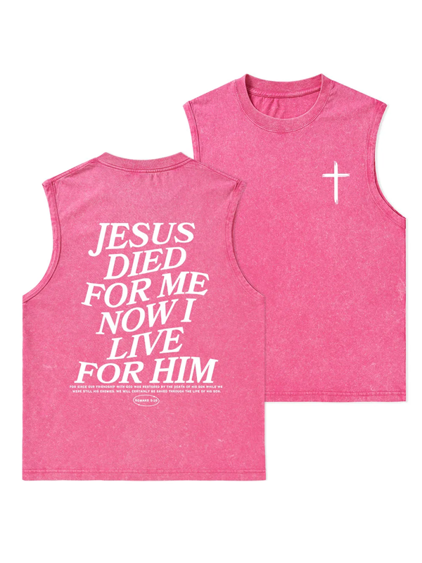 Jesus Died For Me Now I Live For Him Christian Washed Tank
