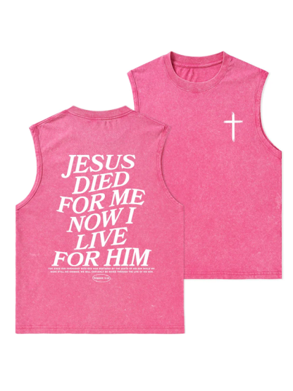Jesus Died For Me Now I Live For Him Christian Washed Tank
