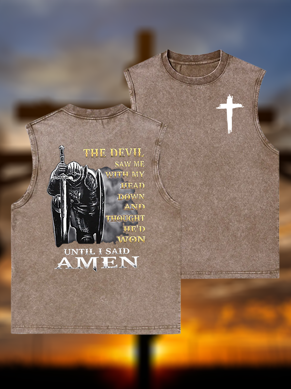 The Devil Saw Me with My Head Down and Thought He'd Won Until I Said Amen Jesus God Christian Washed Tank