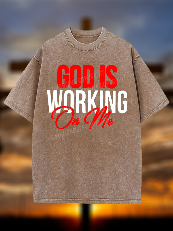 God Is Working On Me Christian Washed T-Shirt