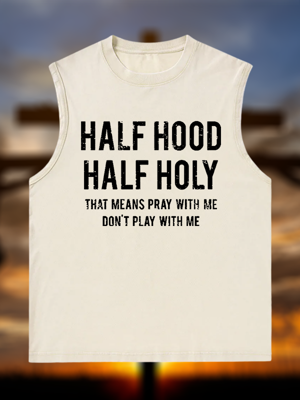 Half Hood Half Holy That Means Pray With Me Don't Play With Me Christian Washed Tank