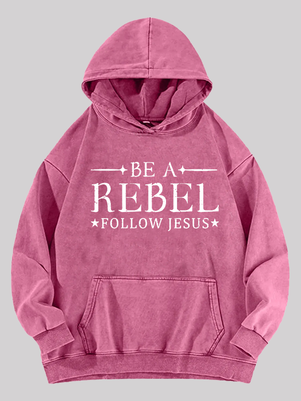 Be A Rebel Follow Jesus Jesus God Christian Washed Hoodie
