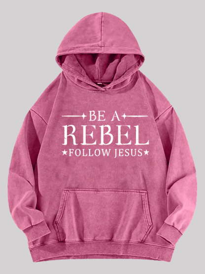 Be A Rebel Follow Jesus Jesus God Christian Washed Hoodie