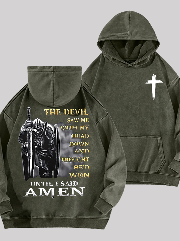 The Devil Saw Me with My Head Down and Thought He'd Won Until I Said Amen Jesus God Christian Washed Hoodie