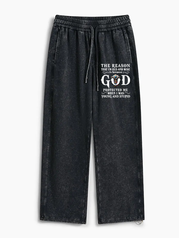 The Reason That I'm Old And Wise Is Because God Protected Me When I Was Young And Stupid Jesus God Christian Washed Sweatpants