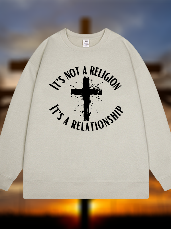 It's Not A Religion It's A Relationship Jesus God Christian Sweatshirt