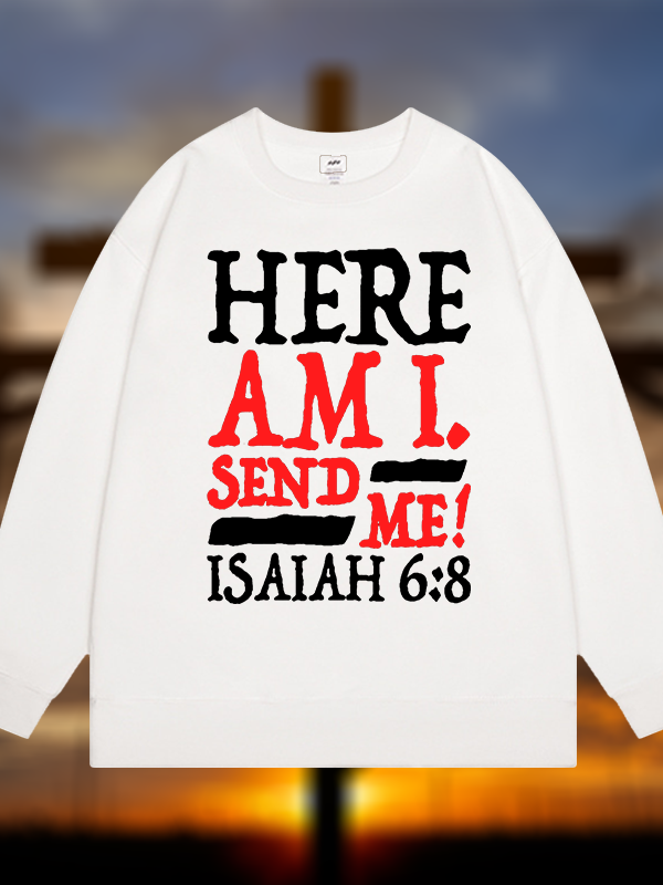 Isaiah 6:8 Send Me! Jesus God Christian Sweatshirt