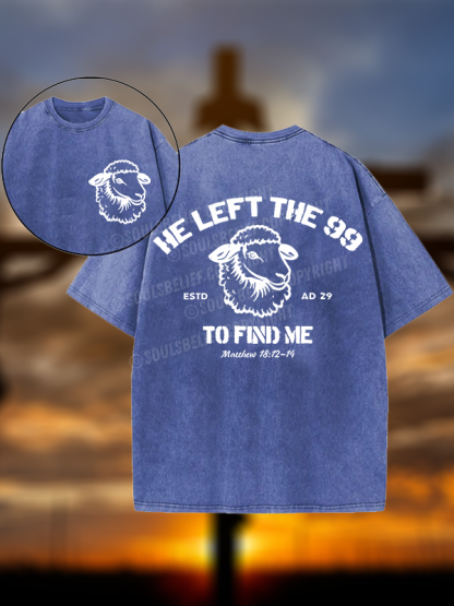 He left the 99 to Find Me  Christian Washed T-Shirt