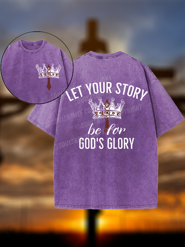 Let Your Story Be for God's Glory Christian Washed T-Shirt