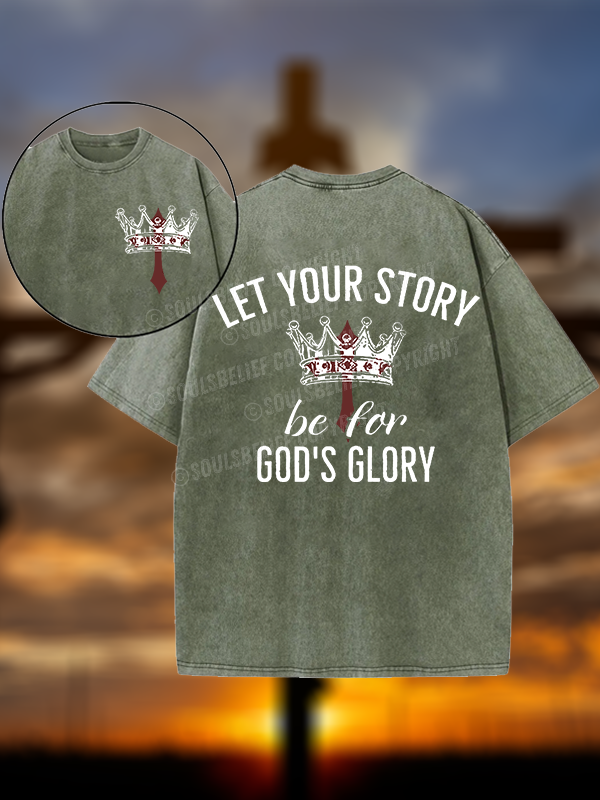 Let Your Story Be for God's Glory Christian Washed T-Shirt
