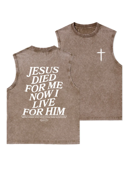 Jesus Died For Me Now I Live For Him Christian Washed Tank