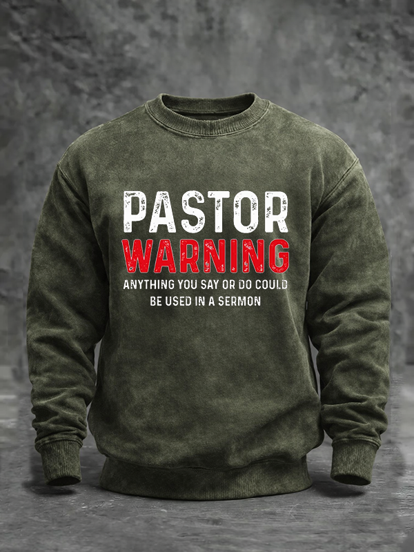 Pastor Warning Anything You Say or Do Could Be Used in a Sermon Jesus God Christian Washed Sweatshirt