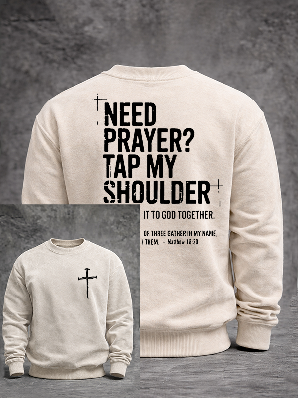 Need Prayer Tap My Shoulder Jesus God Christian Washed Sweatshirt