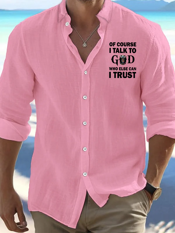 Of Course I Talk To God Who Else Can I Trust  Jesus God Christian Resort Casual Shirt