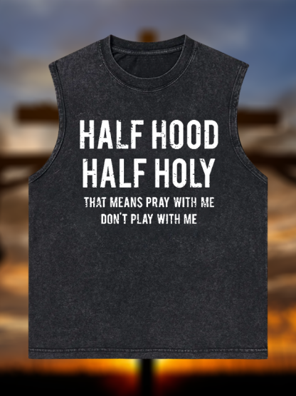 Half Hood Half Holy That Means Pray With Me Don't Play With Me Christian Washed Tank