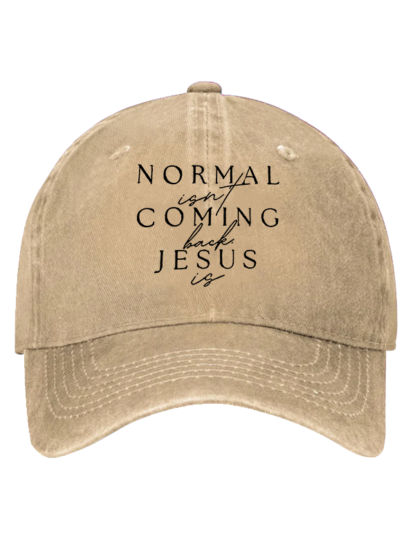 Normal Isn'T Coming Back Jesus Is Christian Hat
