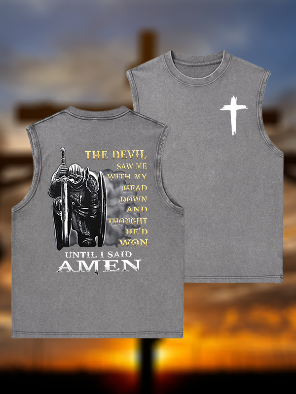 The Devil Saw Me with My Head Down and Thought He'd Won Until I Said Amen Jesus God Christian Washed Tank