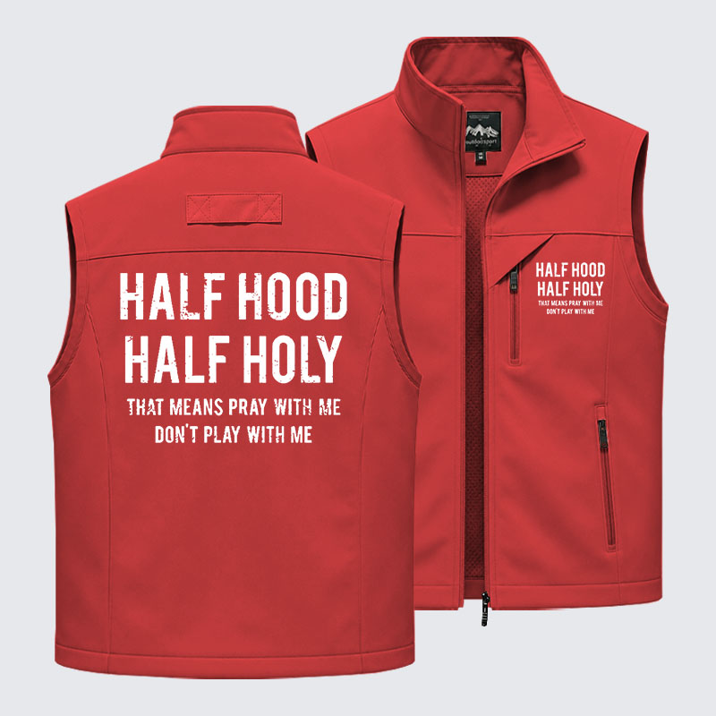 Half Hood Half Holy That Means Pray With Me Don't Play With Me Outdoor Quick-dry Vest