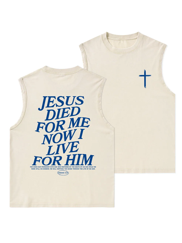 Jesus Died For Me Now I Live For Him Christian Washed Tank