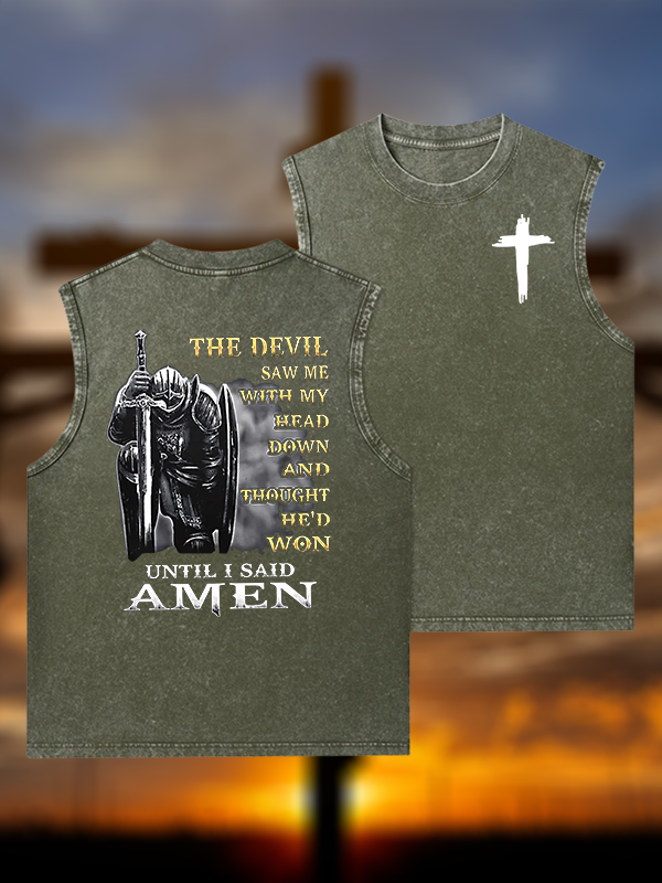 The Devil Saw Me with My Head Down and Thought He'd Won Until I Said Amen Jesus God Christian Washed Tank