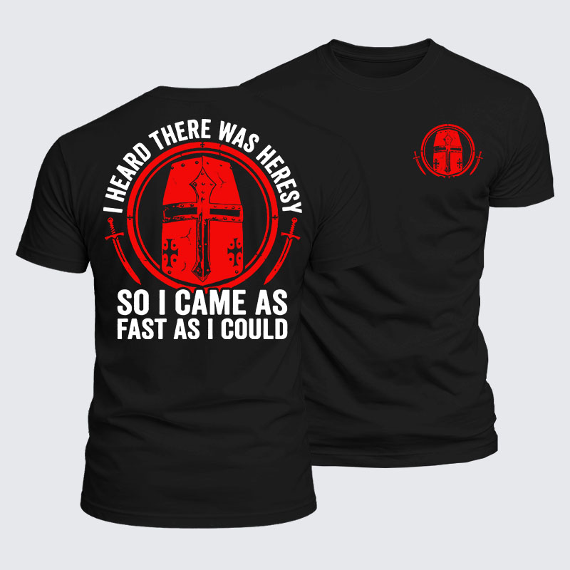 Luxe Mercerized Cotton Tee - I Heard There Was Heresy... So I Came As Fast As I Could Crusader Joke