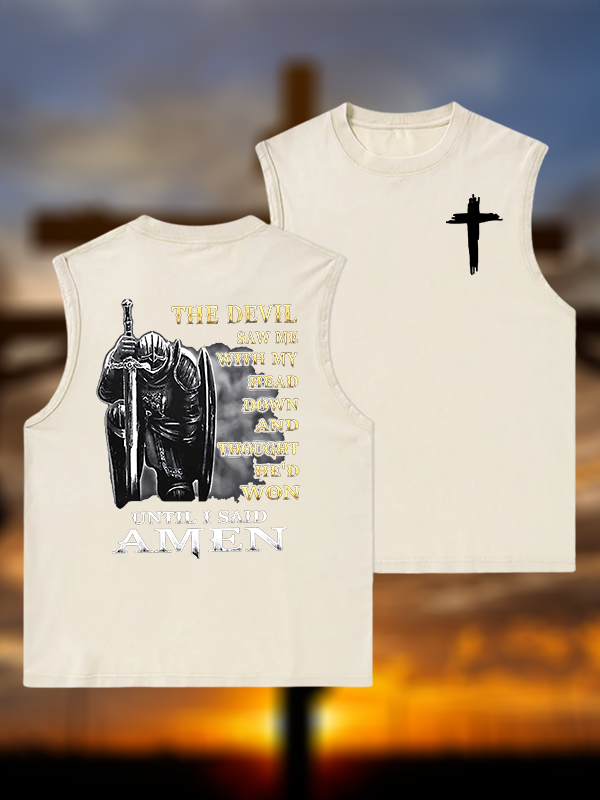 The Devil Saw Me with My Head Down and Thought He'd Won Until I Said Amen Jesus God Christian Washed Tank