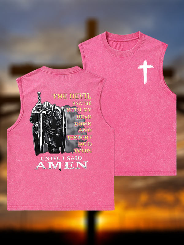 The Devil Saw Me with My Head Down and Thought He'd Won Until I Said Amen Jesus God Christian Washed Tank