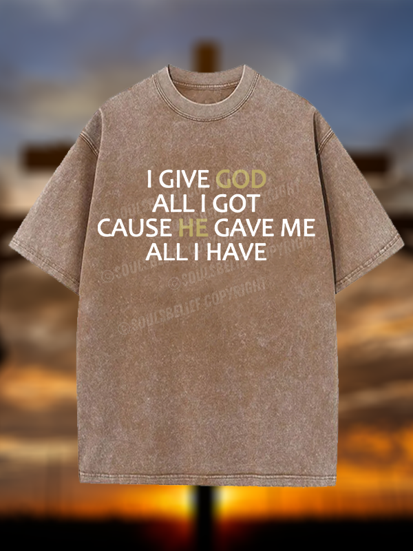 I Give God All I Got Christian Washed T-Shirt