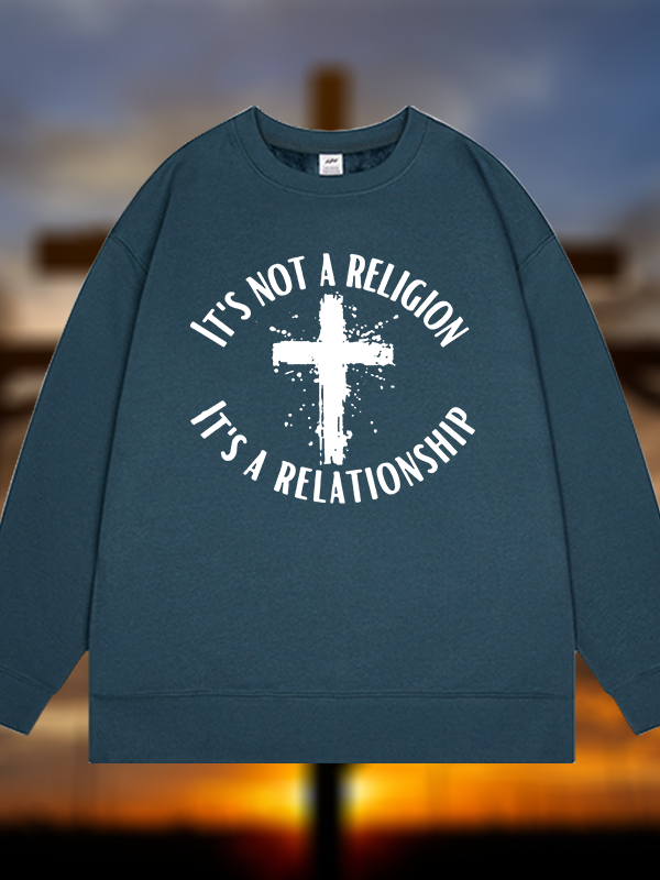 It's Not A Religion It's A Relationship Jesus God Christian Sweatshirt