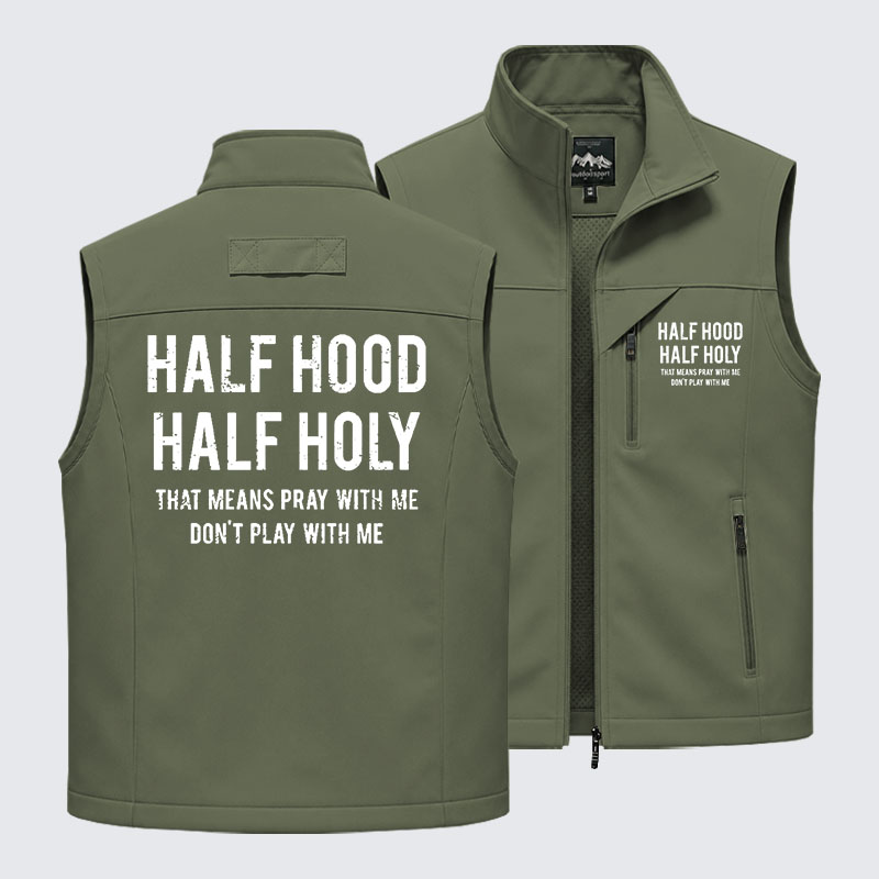Half Hood Half Holy That Means Pray With Me Don't Play With Me Outdoor Quick-dry Vest