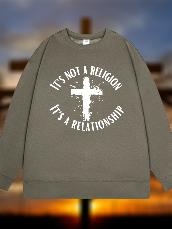 It's Not A Religion It's A Relationship Jesus God Christian Sweatshirt