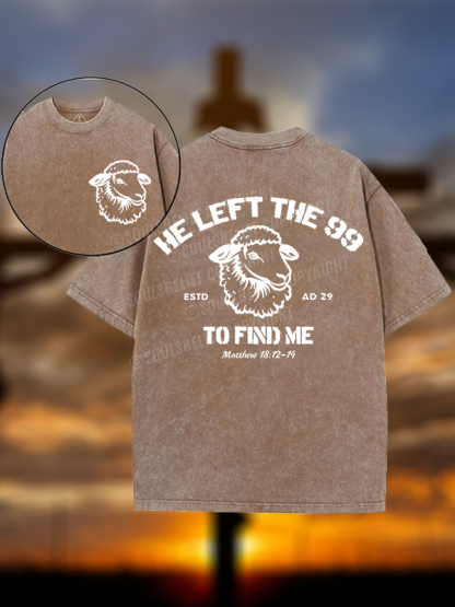 He left the 99 to Find Me  Christian Washed T-Shirt
