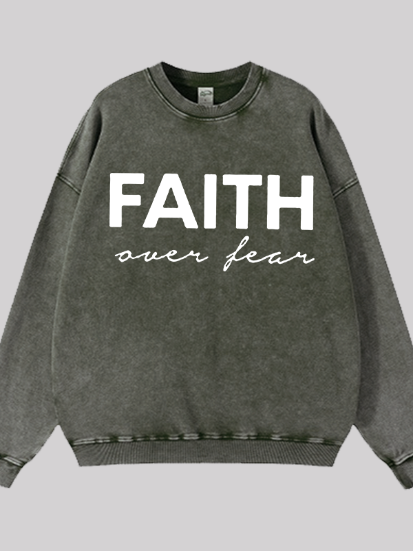 Faith over Fear Jesus God Christian Washed Sweatshirt