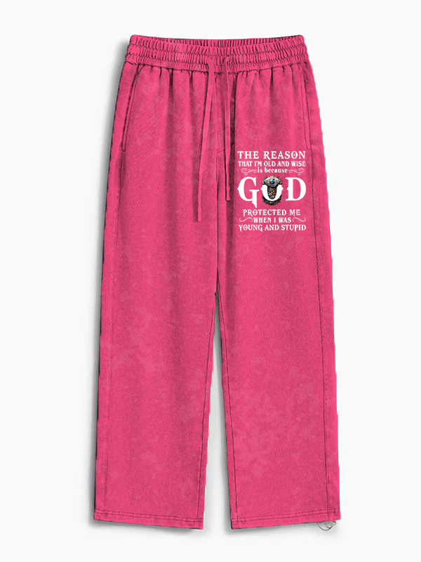 The Reason That I'm Old And Wise Is Because God Protected Me When I Was Young And Stupid Jesus God Christian Washed Sweatpants