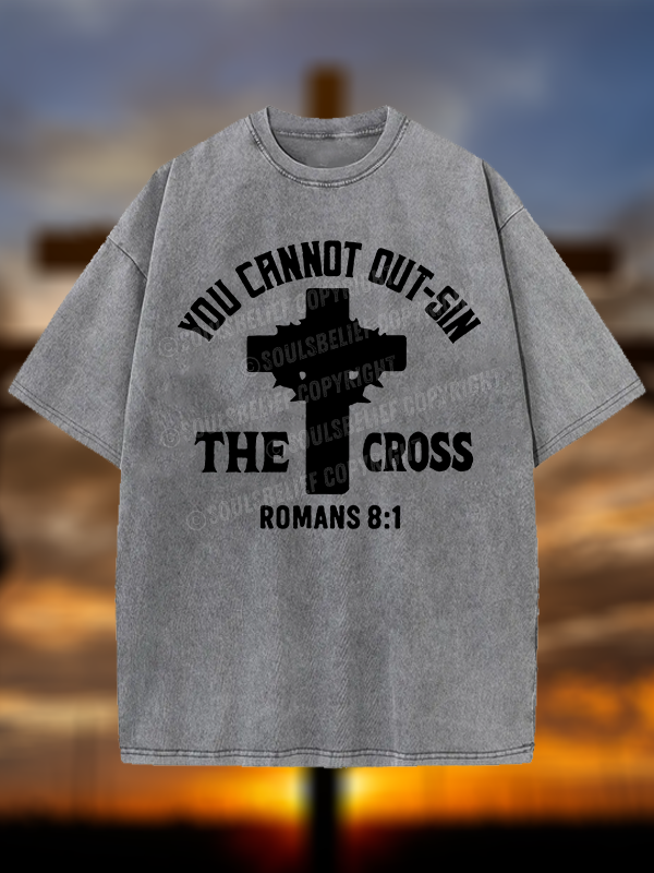 You Cannot Out-Sin The Cross  Christian Washed T-Shirt