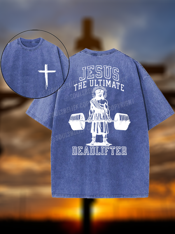 Jesus The Ultimate Deadlifter Christian Washed T-Shirt