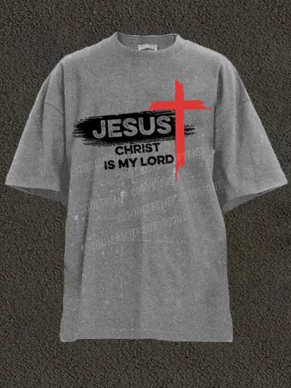 Jesus Christ Is My Lord Christian Washed T-Shirt