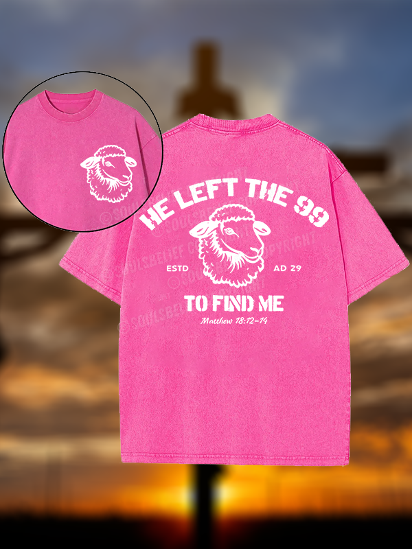 He left the 99 to Find Me  Christian Washed T-Shirt