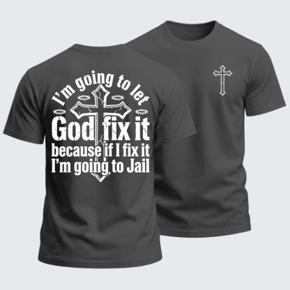 Heavyweight Cotton Tee - I’m Going to Let God Fix It Because if I Fix It I’m Going to Jail