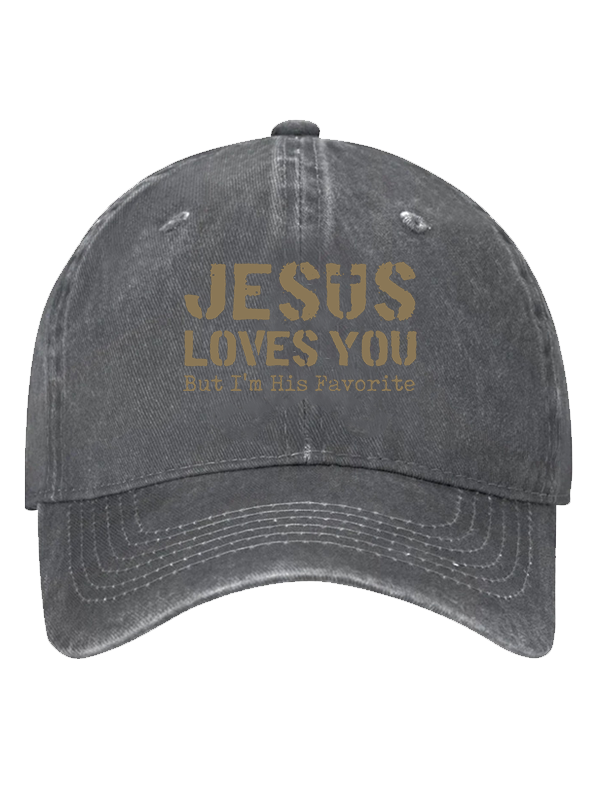 Jesus Loves You, But I'm His Favorite Christian Hat