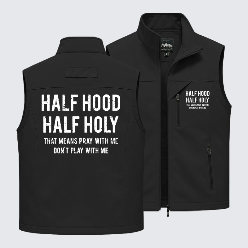 Half Hood Half Holy That Means Pray With Me Don't Play With Me Outdoor Quick-dry Vest