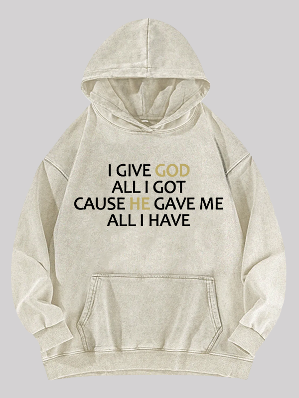 I Give God All I Got Jesus God Christian Washed Hoodie