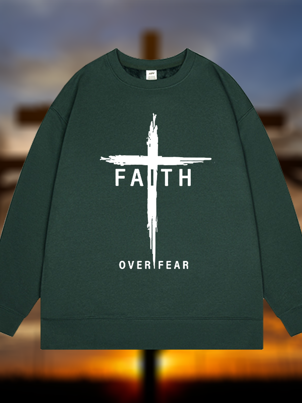 Faith Over Fear Cross  Jesus God Christian Sweatshirt