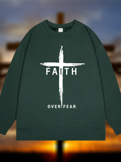 Faith Over Fear Cross  Jesus God Christian Sweatshirt